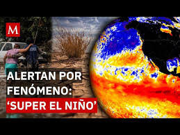 Anticipan la llegada de un súper EL NIÑO que podría desencadenar fenómenos meteorológicos extremos